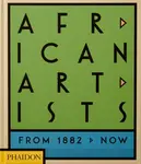 African Artists - Phaidon Editors, Chika Okeke-Agulu, Joseph L. Underwood