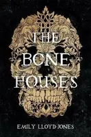 The Bone Houses - Emily Lloyd-Jonesová