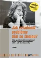 Jak zvládnout problémy dětí se školou? - Jitka Kendíková, Miroslav Vosmík