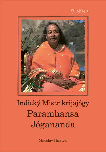 Indický Mistr krijajógy - Paramhansa Jógananda, Hnátek Miloslav