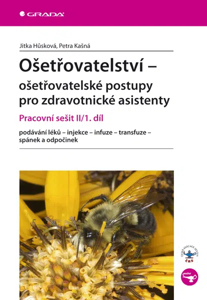 Ošetřovatelství - ošetřovatelské postupy pro zdravotnické asistenty, Hůsková Jitka