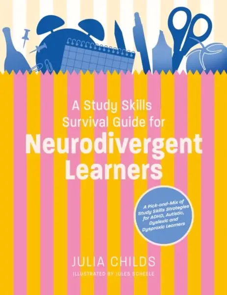 A Study Skills Survival Guide for Neurodivergent Learners - Julia Childs