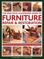 Furniture Repair & Restoration, The Practical Illustrated Guide to - William Cook