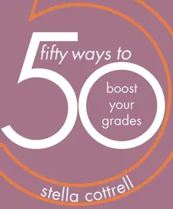 50 Ways to Boost Your Grades - Stella Cottrell