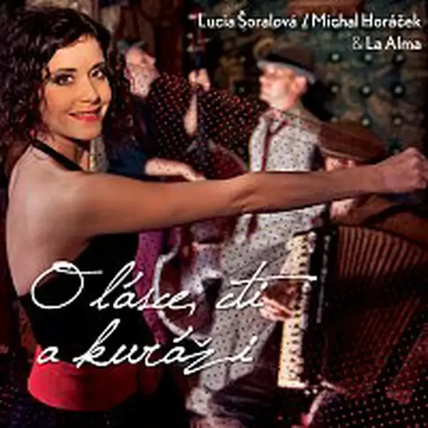 Lucia Šoralová – O lásce, cti a kuráži (texty Michal Horáček)