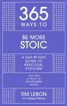 365 Ways To: Be More Stoic - Tim Lebon, Kasey Pierce
