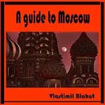 Vlastimil Blahut – A guide to Moscow