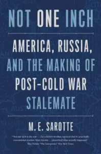 Not One Inch - M. E. Sarotte