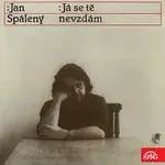 Jan Spálený – Já se tě nevzdám