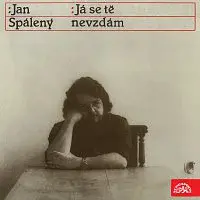 Jan Spálený – Já se tě nevzdám