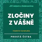 Jan Hyhlík – Vondruška: Jiří Adam z Dobronína. Zločiny z vášně. Prostá četba