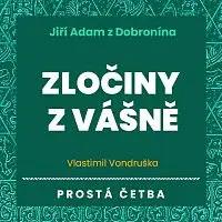 Jan Hyhlík – Vondruška: Jiří Adam z Dobronína. Zločiny z vášně. Prostá četba