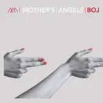 MOTHER'S ANGELS – BOJ