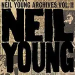 Neil Young – Neil Young Archives Vol. II (1972 - 1976)