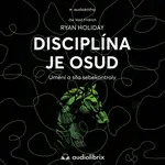 Disciplína je osud - Ryan Holiday - audiokniha
