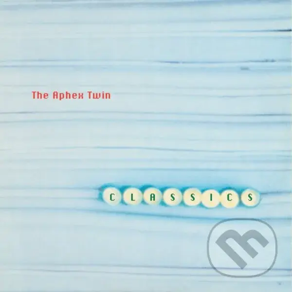 Aphex Twin:  Classics - Aphex Twin, Aphex Twin