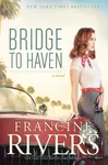 Bridge to Haven - Francine Rivers