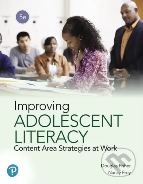 Improving Adolescent Literacy (Content Area Strategies at Work) - Douglas Fisher, Nancy Frey
