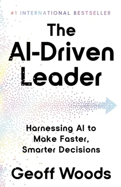 The AI-Driven Leader - Geoff Woods