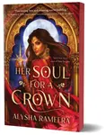 Her Soul for a Crown - Alysha Rameera
