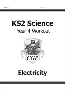 KS2 Science Year 4 Workout: Electricity - CGP Books