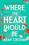 Where the Heart Should Be - Sarah Crossan