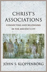 Christâ€™s Associations - John S. Kloppenborg