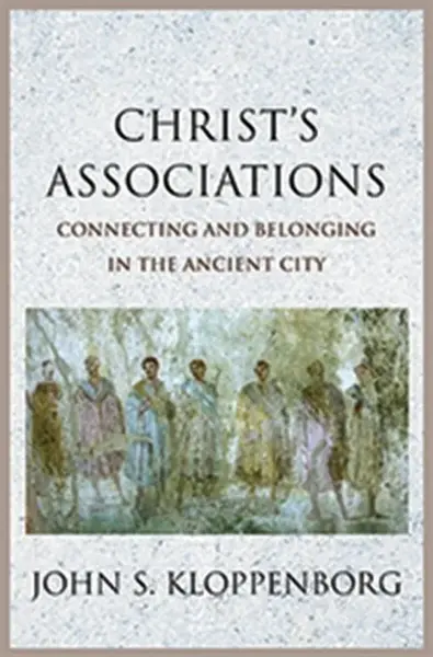 Christâ€™s Associations - John S. Kloppenborg