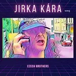Czech Brothers – Jirka Kára Song