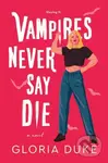 Vampires Never Say Die - Gloria Duke - kniha z kategorie Fantasy