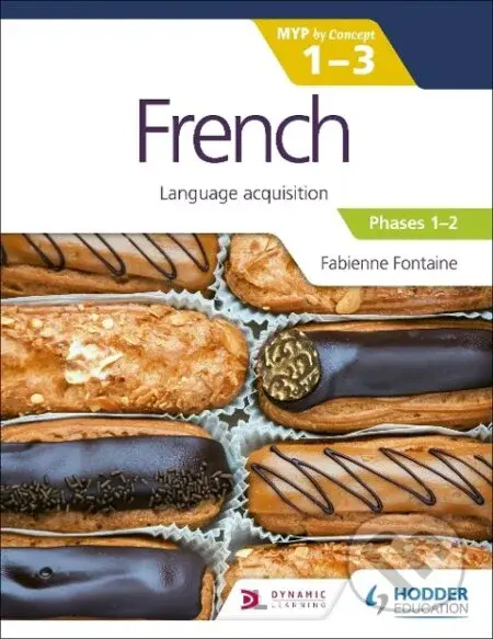 French for the IB MYP 1-3 (Emergent/Phases 1-2): MYP by Concept - kniha z kategorie Pro děti