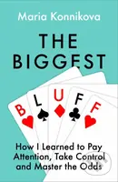 The Biggest Bluff (How I Learned to Pay Attention, Master Myself, and Win) - kniha z kategorie Motivace a seberozvoj