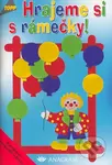 Hrajeme si s rámečky - Kolektiv autorů - kniha z kategorie Výroba z papíru