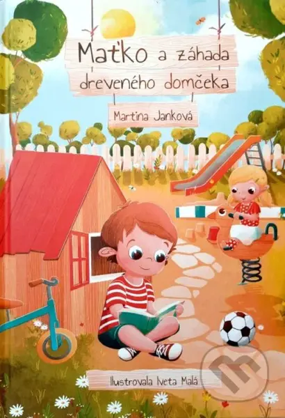 Maťko a záhada dreveného domčeka - Iveta Malá (ilustrátor), Martina Janková - kniha z kategorie Naučné knihy