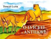 O lvíčeti a antilopě - Tomáš Lank - kniha z kategorie Pohádky