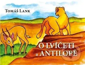 O lvíčeti a antilopě - Tomáš Lank - kniha z kategorie Pohádky