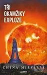Tři okamžiky exploze - China Miéville - kniha z kategorie Fantasy