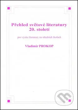 Přehled světové literatury 20. století - Vladimír Prokop - kniha z kategorie Gymnázia