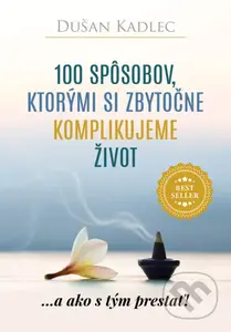100 spôsobov, ktorými si zbytočne komplikujeme život - kniha z kategorie Seberozvoj