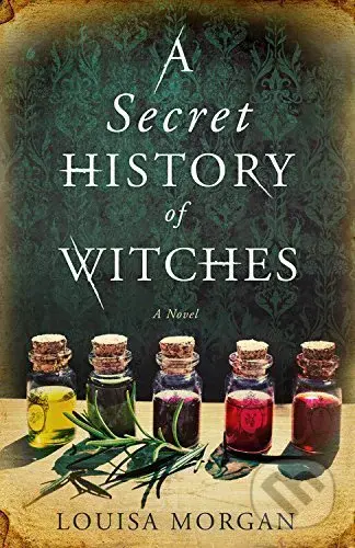 A Secret History of Witches - Louisa Morgan - kniha z kategorie Fantasy
