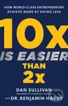 10x Is Easier Than 2x (How World-Class Entrepreneurs Achieve More by Doing Less) - kniha z kategorie Podnikání