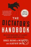 The Dictator's Handbook (Why Bad Behavior is Almost Always Good Politics) - kniha z kategorie Humanitní a společenské vědy