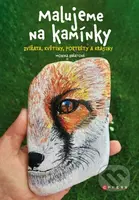 Malujeme na kamínky (Zvířata, květiny, portréty a krajiny) - kniha z kategorie Úkoly pro děti