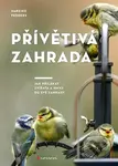 Přívětivá zahrada (Jak přilákat zvířata a hmyz do své zahrady) - kniha z kategorie Dům, byt a zahrada