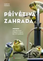 Přívětivá zahrada (Jak přilákat zvířata a hmyz do své zahrady) - kniha z kategorie Dům, byt a zahrada