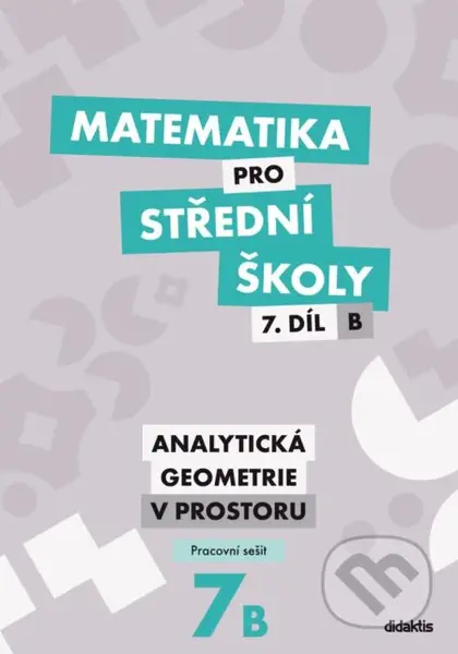 Matematika pro střední školy 7.díl B - pracovní sešit - kniha z kategorie Střední školy