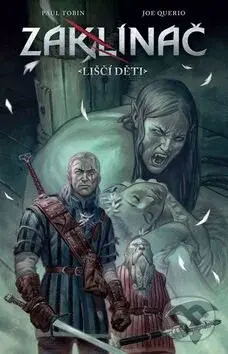 Zaklínač 2: Liščí děti - Paul Tobin, Joe Querio - kniha z kategorie Komiksy