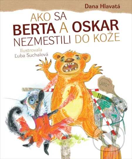 Ako sa Berta a Oskar nezmestili do kože - Dana Hlavatá, Ľuba Suchalová (ilustrátor) - kniha z kategorie Naučné knihy