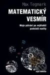 Matematický vesmír (Moje pátrání po nejhlubší podstatě reality) - kniha z kategorie Přírodní vědy a technika