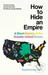 How to Hide an Empire (A Short History of the Greater United States) - kniha z kategorie Humanitní a společenské vědy